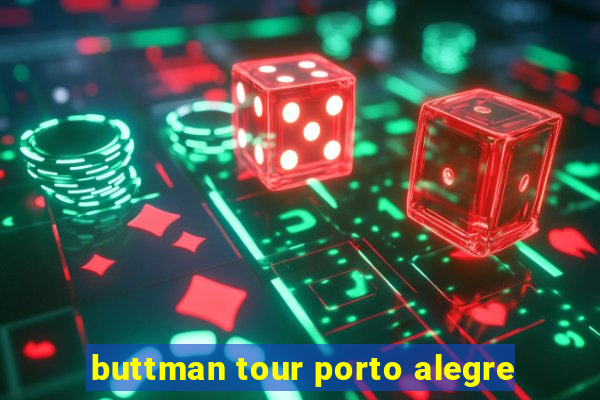 buttman tour porto alegre